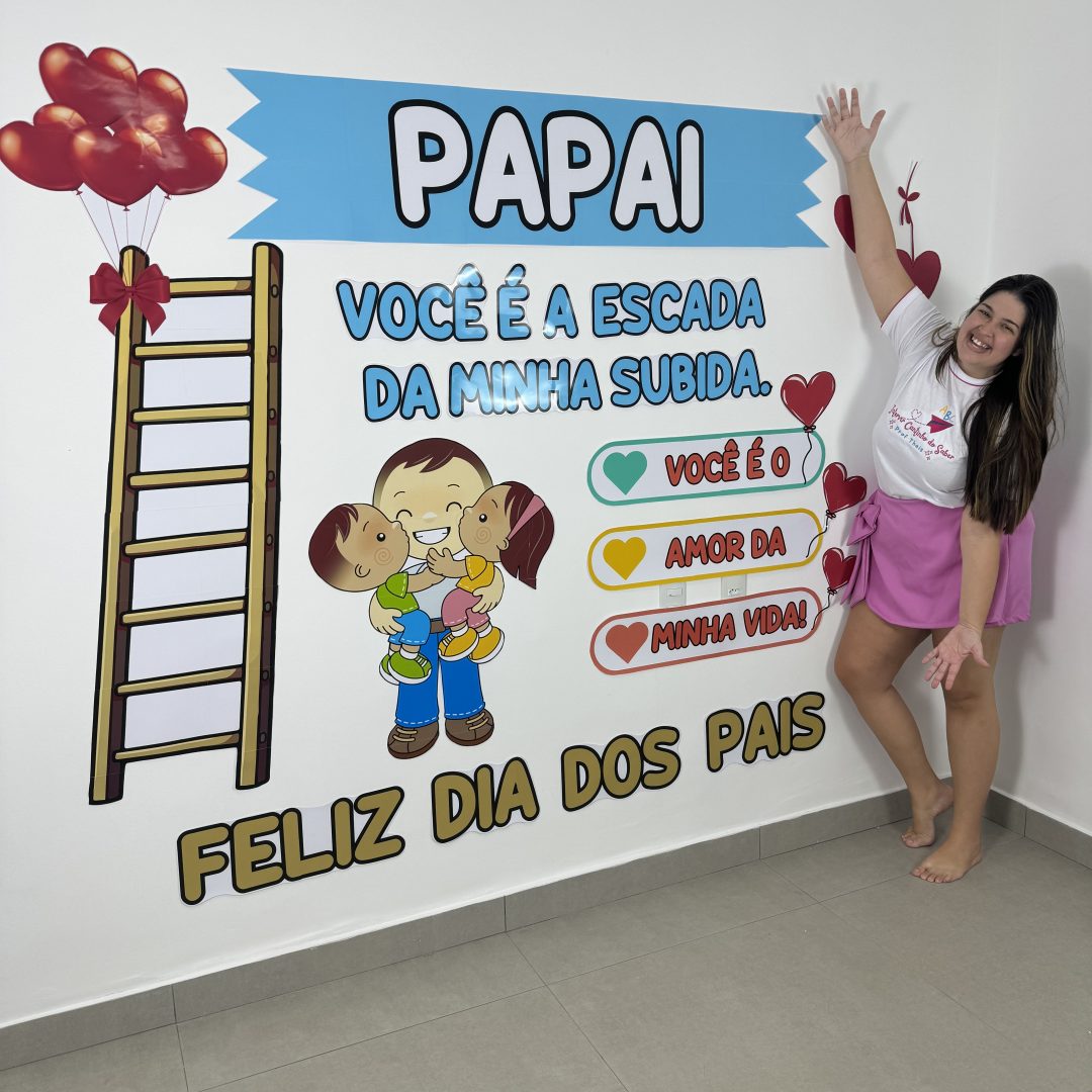 Painel Papai você é a escada da minha subida.